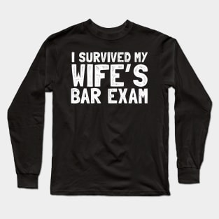 I survived my wife's bar exam Long Sleeve T-Shirt